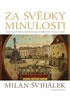 Za svědky minulosti - Výpravy za technickými památkami a mizejícími řemesly Čech, Moravy a Slezska