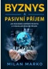 Byznys a Pasivní příjem - Jak rozjedeš úspěšný byznys a vybuduješ pasivní příjem