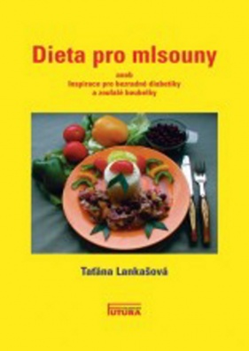 Dieta pro mlsouny - aneb Ispirace pro bezradné diabetiky a zoufalé boubelky