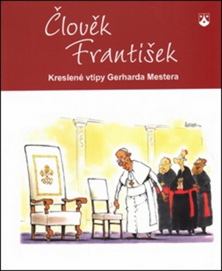 Člověk František. Kreslené vtipy Gerharda Mestera