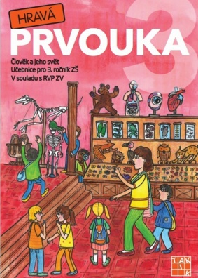 Hravá prvouka 3 Učebnice pro 3. ročník ZŠ. Člověk a jeho svět