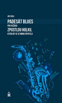 Padesát blues pro každou zpustlou holku, která by se se mnou spustila