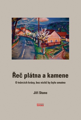 Řeč plátna a kamene. O tvůrcích krásy, bez nichž by bylo smutno