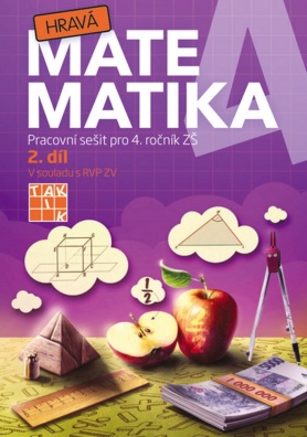 Hravá matematika 4 II. díl. Pracovní sešit pro 4. ročník ZŠ