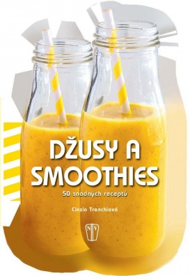 Džusy a smoothies 50 snadných receptů