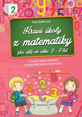 Hravé úkoly z matematiky pro děti ve věku 8-9 let. Pracovní sešit s úlohami