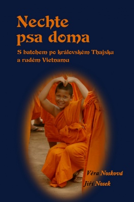 Nechte psa doma. S batohem po královském Thajsku a rudém Vietnamu