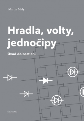 Hradla, volty, jednočipy. Úvod do bastlení