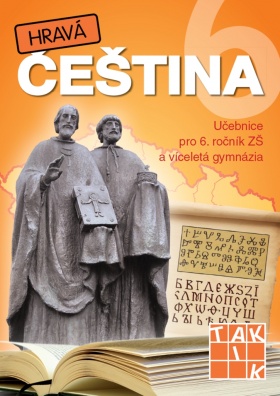 Hravá čeština 6. Učebnice pro 6. ročník ZŠ a vceltá gymnázia