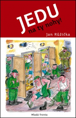 Jedu na ty nohy!. Zápisky z domácích luhů, hájů a kasáren…… povětšinou o tom, že běhat se dá všude