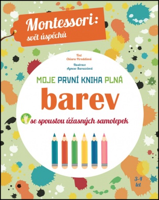 Moje první kniha plná barev. Montessori: Svět úspěchů; Se spoustou úžasných samolepek