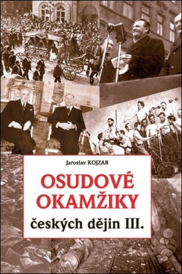 Osudové okamžiky českých dějin III.