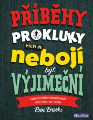 Příběhy pro kluky, kteří se nebojí být výjimeční. Pravdivé příběhy úžasných mužů