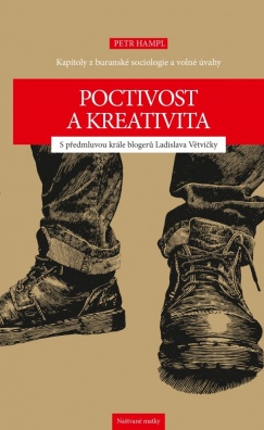 Poctivost a kreativita. Kapitoly z buranské sociologie a volné úvahy