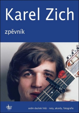 Karel Zich Zpěvník. Sedm desítek hitů - noty, akordy, fotografie