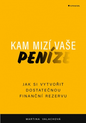 Kam mizí vaše peníze. Jak si vytvořit dostatečnou finanční rezervu