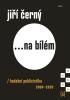 Jiří Černý... na bílém 6 - Hudební publicistika 2000-2020