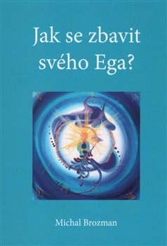 Jak se zbavit svého Ega