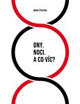 Dny. Noci. A co víc?