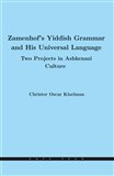 Zamenhof's Yiddish Grammar and His Universal Language: Two Projects in Ashkenazi Culture