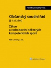 Občanský soudní řád I. Zákon o rozhodování některých kompetenčních sporů. Praktický komentář