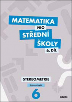 Matematika pro střední školy 6.díl Pracovní sešit. Stereometrie