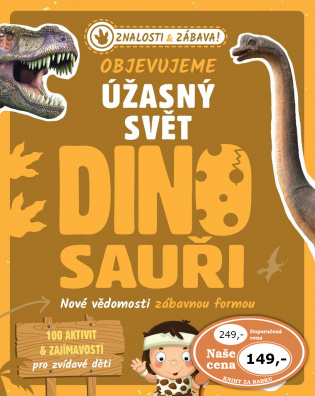 Objevujeme úžasný svět Dinosauři. Nové vědomosti zábavnou formou