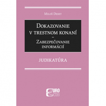 Dokazovanie v trestnom konaní – Zabezpečovanie informácií - Judikatúra