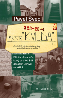 Akce Kvilda. Příběh převaděče, který se před StB skrýval deset let ve skříni