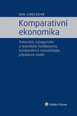 Komparativní ekonomika – historické, kategoriální a teoretické fundamenty, komparativní metodologie