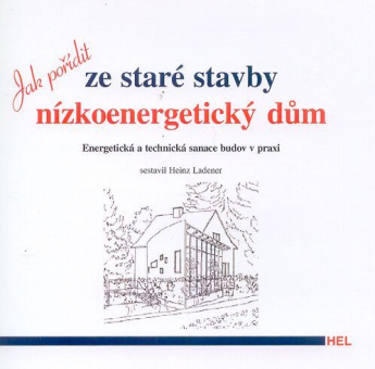 Jak pořídit ze staré stavby nízkoenergetický dům. Energetická a technická sanace budov v praxi