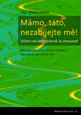 Mámo, táto, nezabíjejte mě!. Učme své děti správně se stravovat