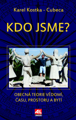 Kdo jsme?. Obecná teorie vědomí, času, prostoru a bytí