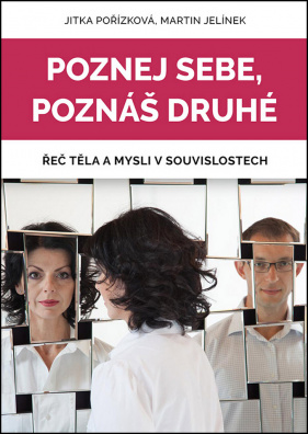 Poznej sebe, poznáš druhé. Řeč těla a mysli v souvislostech