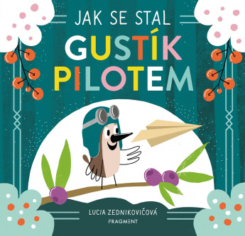 Jak se stal Gustík pilotem