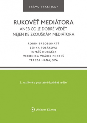 Rukověť mediátora aneb co je dobré vědět nejen ke zkouškám mediátora 2. vyd.