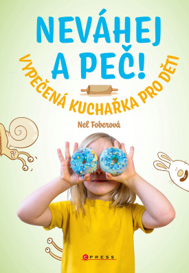 Neváhej a peč!. Vypečená kuchařka pro děti