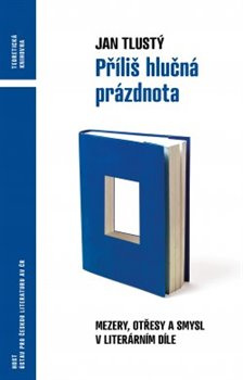 Příliš hlučná prázdnota. Mezery, otřesy a smysl v literárním díle