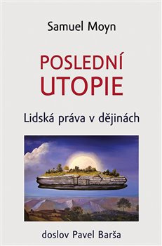 Poslední utopie. Lidská práva v dějinách