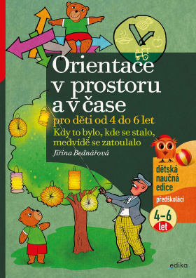 Orientace v prostoru a čase pro děti od. Kdy to bylo, kde se stalo, medvídě se zatoulalo