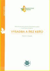 Výsadba a řez keřů, metodická příručka ke Standardu péče o přírodu a krajinu A02 003