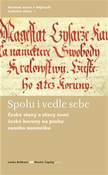 Spolu i vedle sebe. České stavy a stavy zemí České koruny na prahu raného novověku