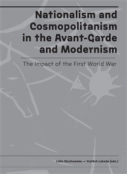 Nationalism and Cosmopolitanism in the Avant-Garde and Modernism. The Impact of the First World War