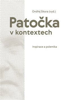 Patočka v kontextech. Inspirace a polemika