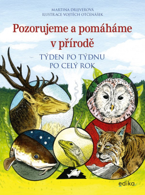 Pozorujeme a pomáháme v přírodě. Týden po týdnu po celý rok