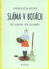 Sláma v botách. Inspirace a návod na cestu z města zpátky k lidem a k jídlu