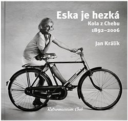 Eska je hezká. Kola z Chebu 1892 – 2006