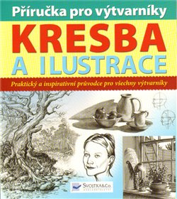 Kresba a ilustrace - příručka pro výtvarníky