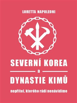 Severní Korea a dynastie Kimů. Nepřítel, kterého rádi nenávidíme