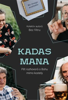 KADAS MANA – Pět rozhovorů o Bohu mimo kostely